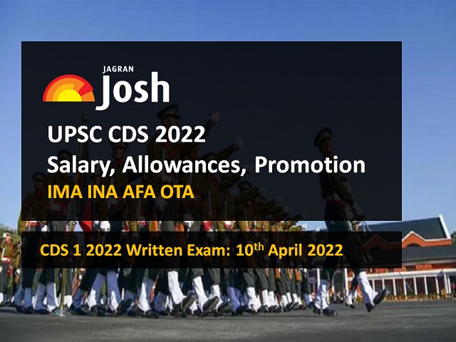 UPSC CDS Salary 2022 Pay Scale, Allowances, Promotion in IMA INA AFA OTA